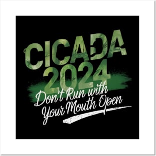Cicada 2024 - funny  Don't Run With Your Mouth Open Posters and Art